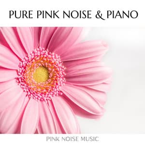 Pure Pink Noise & Piano - Deep Sleep and Dreams