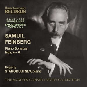 COMPLETE RECORDINGS OF SAMUEL FEINBERG’S WORKS. Vol. 2 Piano Sonatas Nos. 4 – 8 Evgeny Starodubtsev, piano - Samuel Feinberg