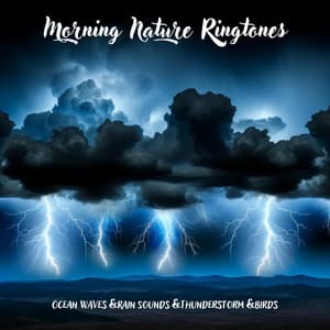 Morning Nature Ringtones – Ocean Waves & Rain Sounds & Thunderstorm & Birds - Rain Music!