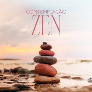 Contemplação Zen: Música para Descanso Cerebral, Sons para Meditação Budista, Ativação do Poder Interior - Academia de Música Mantras Budistas