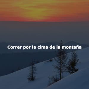 Correr por la cima de la montaña - Música Ambiental para Bares