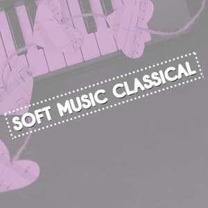 Soft Music Classical - Soft Background Music