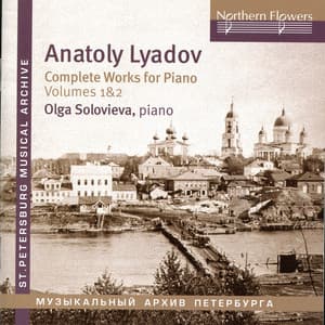 Liadov: Complete Works for Piano, Vols. 1 & 2 - Anatoly Lyadov