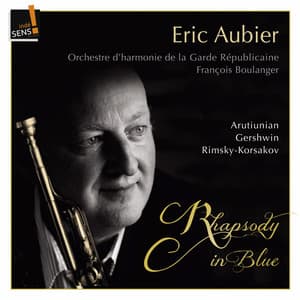 Eric Aubier: Rhapsody in Blue - Orchestre D'Harmonie De La Garde Républicaine
