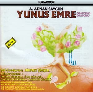 Saygun: Yunus Emre - Ahmet Adnan Saygun