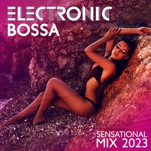Electronic Bossa: Summer Sensational Mix 2023, Sunset Beach Bar, Latin Party Lounge, Deep House Session - Chillout Music Ensemble