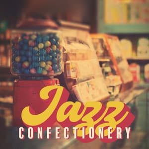 Jazz Confectionery: Sweet and Romantic Jazz for Cake Break, Amorous Mood, Music for Candies Stores - Background Instrumental Music Collective