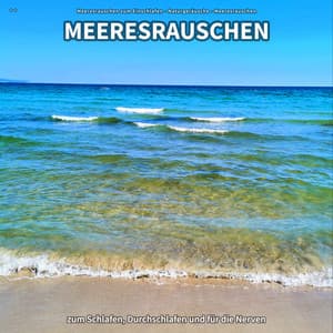 ** Meeresrauschen zum Schlafen, Durchschlafen und für die Nerven - Meeresrauschen zum Einschlafen