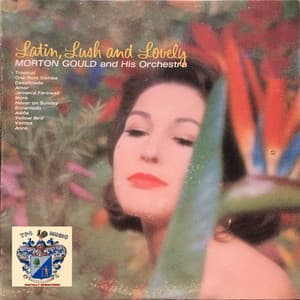 Latin, Lush and Lovely - Morton Gould and His Orchestra