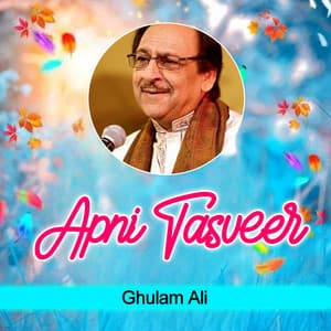 Apni Tasveer - Ghulam Ali