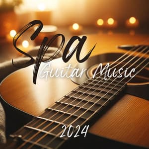 Spa Guitar Music 2024 for Ultimate Relaxation and Stress Relief - The Gentle Guitar