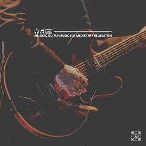 Melodic Guitar Music for Meditative Relaxation - Guitar Instrumentals