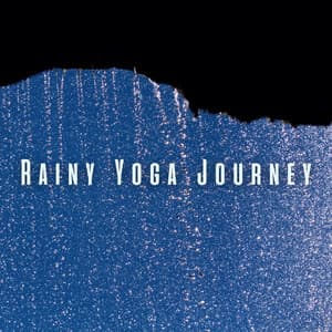 Rainy Yoga Journey: Ambient Sounds for Inner Balance - Let It Rain