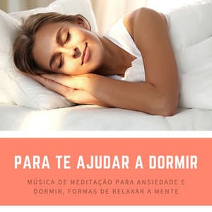Para te Ajudar a Dormir: Música de Meditação para Ansiedade e Dormir, Formas de Relaxar a Mente - Autumnal Equinox