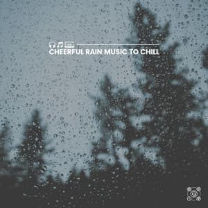 Cheerful Rain Music to Chill - Rainfall Place