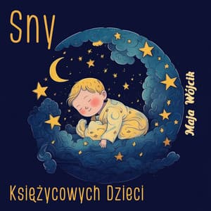Sny Księżycowych Dzieci - Maja Wójcik
