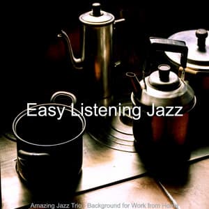 Amazing Jazz Trio - Background for Work from Home - Easy Listening Jazz