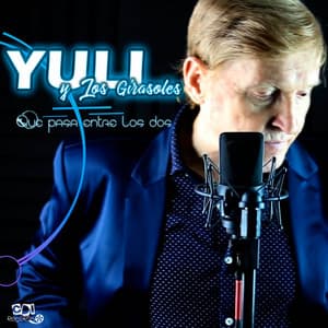 Que Pasa Entre Los Dos - Yuli y Los Girasoles