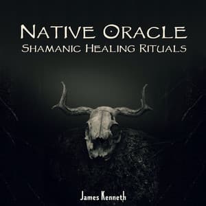 Native Oracle: Shamanic Healing Rituals - James Kenneth
