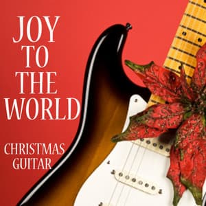 Joy To The World - Christmas Guitar - Christmas Guitar