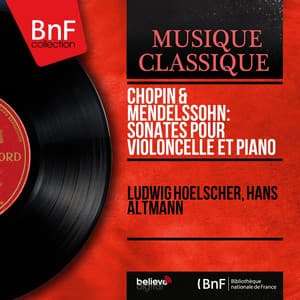 Chopin & Mendelssohn: Sonates pour violoncelle et piano - Ludwig Hoelscher