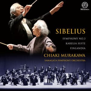 Sibelius: Symphony No. 3 in C Major, Op. 52, Karelia Suite, Op. 11 & Finlandia, Op. 26 - Jean Sibelius