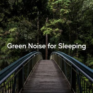 Green Noise for Sleeping - Nature Sounds to Relax