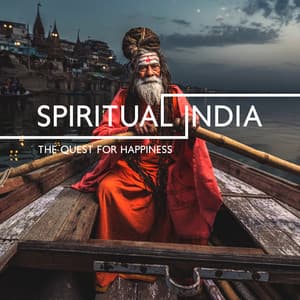 Spiritual India: The Quest for Happiness, Spiritual Indian Mindfulness Songs, Sanskrit Healing Mantra Stress Killer - India Tribe Music Collection