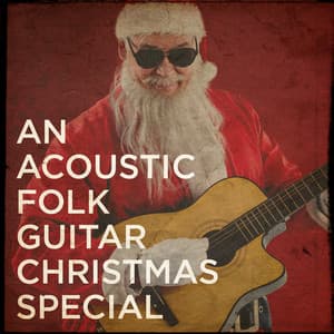 An Acoustic Folk Guitar Christmas Special - Acoustic Guitar Songs