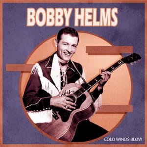 Cold Winds Blow - Bobby Helms