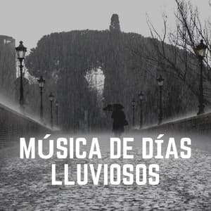 Música de Días Lluviosos - Sonidos De Lluvia