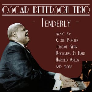 Tenderly: Music by Cole Porter, Jerome Kern, Rodgers & Hart, and more - Oscar Peterson Trio