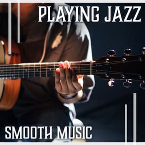 Playing Jazz - Smooth Music: Relaxing Jazz Atmosphere, Café Bar Music, Soft Piano, Bass & Drums - Jazz Paradise Music Moment