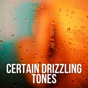 Certain Drizzling Tones - Binaural Boy