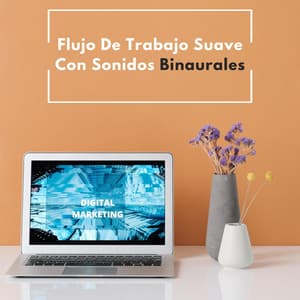 Flujo De Trabajo Suave Con Sonidos Binaurales - Ritmos binaurales Música de trabajo