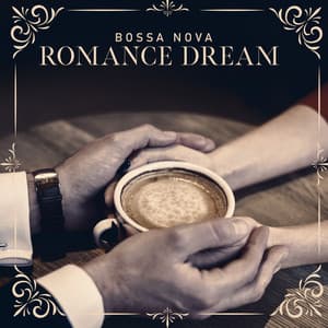 Bossa Nova Romance Dream: Romantic Instrumental Bossa Nova Music for a Date - Romantic Jazz Music Club