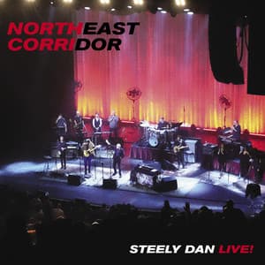 NORTHEAST CORRIDOR: STEELY DAN LIVE - Steely Dan