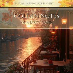 Golden Notes of a Jazzy Dawn - Sunday Morning Jazz Playlist