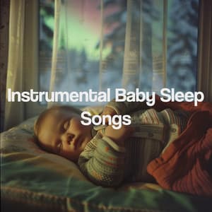 Instrumental Baby Sleep Songs - Sleep Baby Sleep
