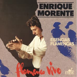Flamenco Vivo - Enrique Morente