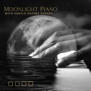Moonlight Piano with Gentle Nature Sounds: Relaxing New Age Music for Cure Deep insomnia, Peaceful Piano for Soothing Relaxation - Instrumental Piano Academy