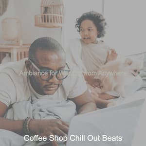 Ambiance for Working from Anywhere - Coffee Shop Chill Out Beats