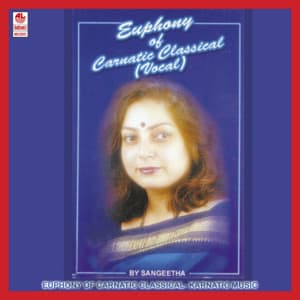 Euphony Of Carnatic Classical - Sangeetha