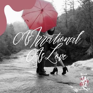 As Irrational As Love - Bossa Jazz Instrumental