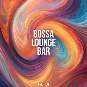 Friction - Bossa Lounge Bar
