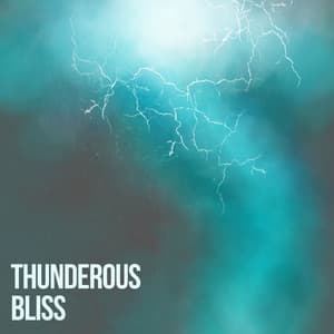 Thunderous Bliss - Sounds Of Nature: Thunderstorm