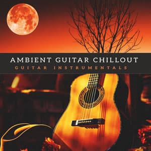 Ambient Guitar Chillout - Guitar Instrumentals