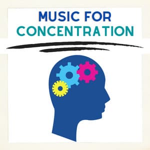 Music For Concentration & Focus - Music for Concentration