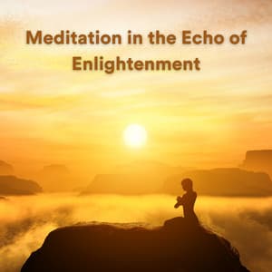 Meditation in the Echo of Enlightenment - Schlaflieder Relax