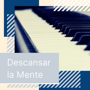 Descansar la Mente: Música de Piano Relajante para Recuperar la Paz Mental - Armonía Creativa